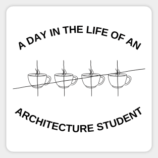 A Day In The Life Of An Architecture Student Funny Gift Sticker